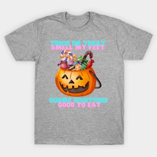 Trick or treat smell my feet T-Shirt